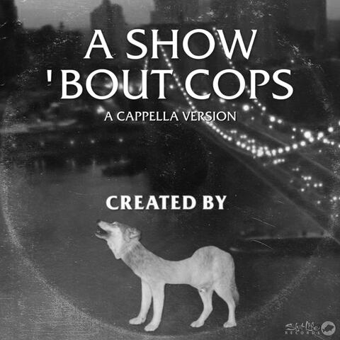 A Show 'Bout Cops (A Cappella) (feat. Super Spetta)