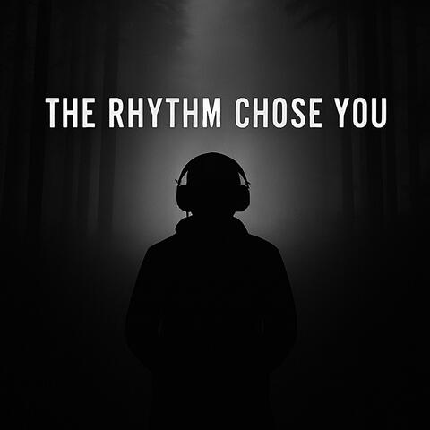 The Rhythm Chose You