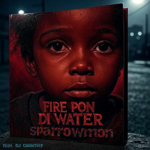 Fire Pon di Water