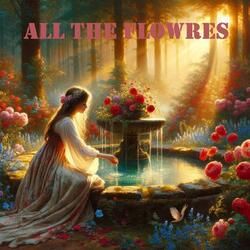 All the Flowres