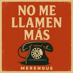 no me llamen mas, merengue