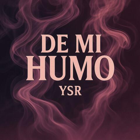 DE MI HUMO
