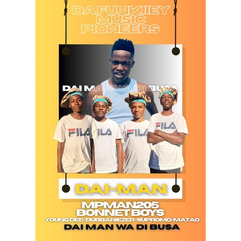 Dai Man Wa Di Busa (feat. Bonnet Boys & MpMan205, Supromo, Durbaniezer, Matao & Young Dee)