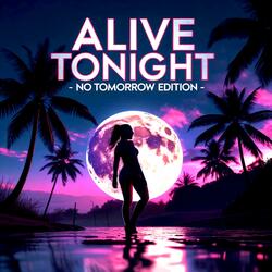 Alive Tonight (No Tomorrow Edit)