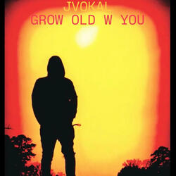Grow Old With You