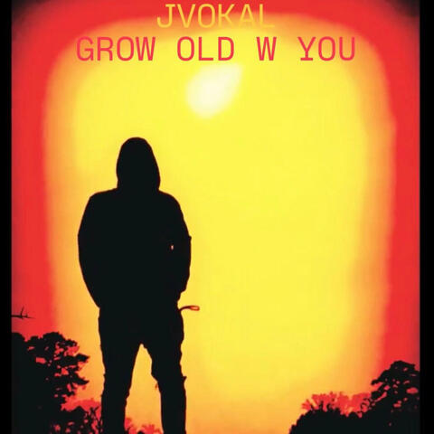 Grow Old With You