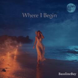 Where I Begin