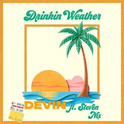 Drinkin' Weather (feat. Steven Nix)