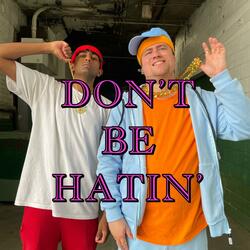 Don't Be Hatin' (feat. Ankith Woods)