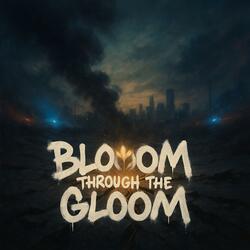 Blooom Through the Gloom