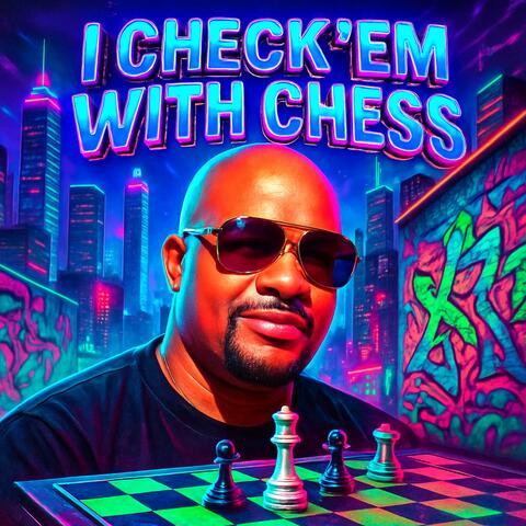 I Check 'Em With Chess