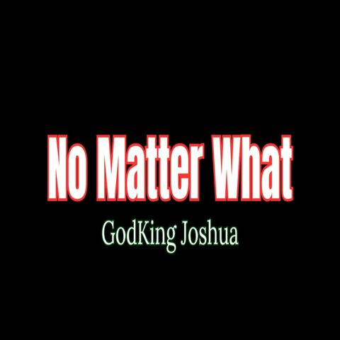 No Matter What