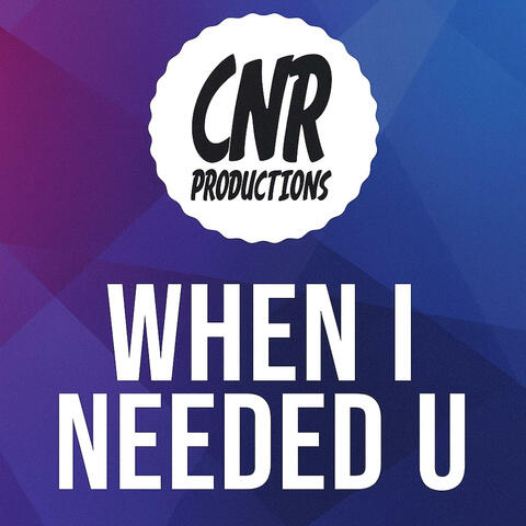 When I Needed U