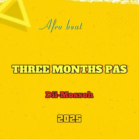THREE MONTHS PAS (feat. Dii - Mosseh)