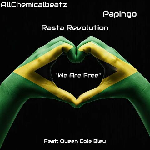 "We Are Free" Rasta Revolution (feat. PAPINGO & Queen Cole Bleu Nicole Galgoczy)