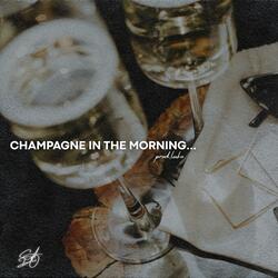 Champagne In The Morning