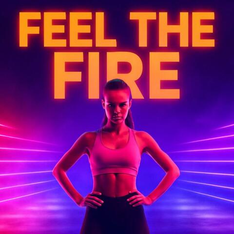 FEEL THE FIRE