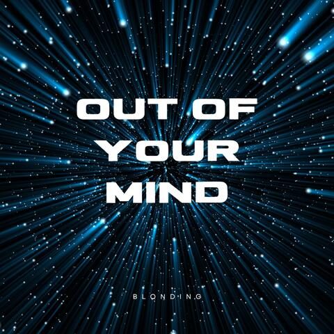 Out of Your Mind