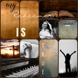 My Redeemer is Faithful and True