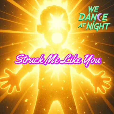 Struck Me Like You
