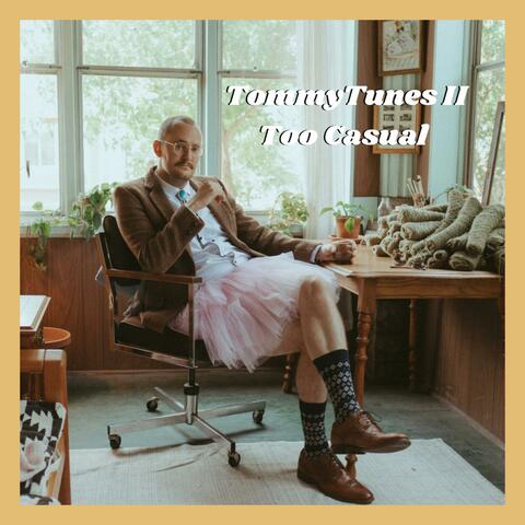 Tommy Tunes II Too Casual