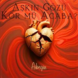 Aşkın Gözü Kör mü Acaba?