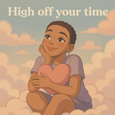 High off your time