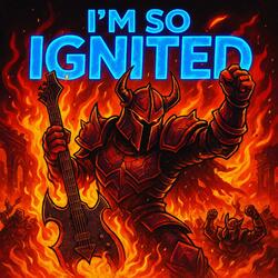 I'm So Ignited