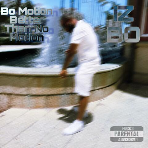 Bo Motion Better Than No Motion