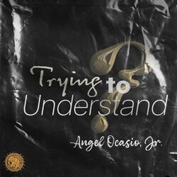 Trying to Understand