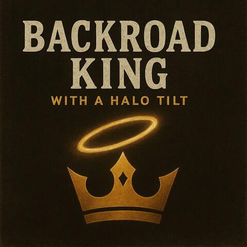Backroad King With a Halo Tilt