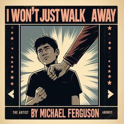 I Wont Just Walk Away