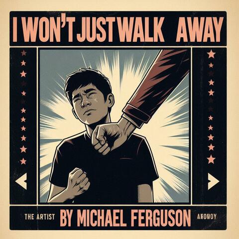 I Wont Just Walk Away