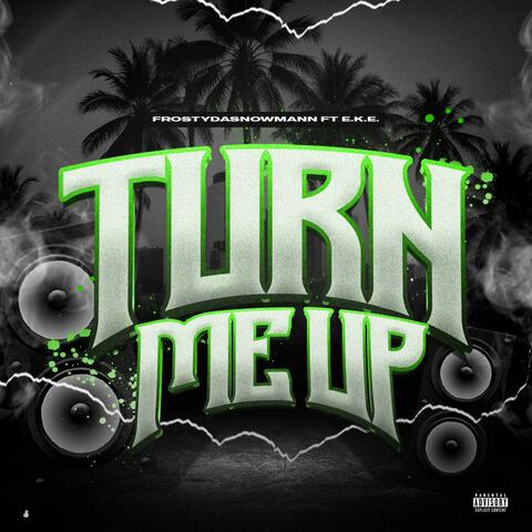 Turn Me Up (feat. E.K.E.)