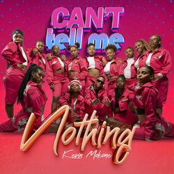 Can't tell me nothing