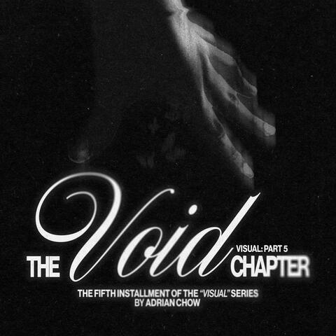 Visual Part 5: The Void Chapter