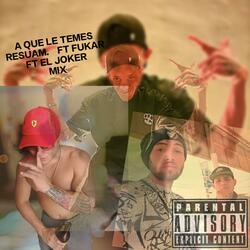 A que le temes (feat. Fukar & El Joker js)