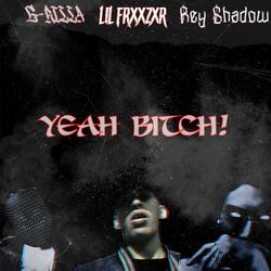YEAH BITCH! (feat. Rey Shadow & G-RILLA)