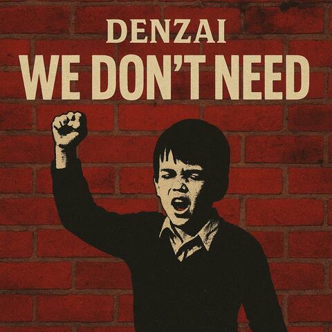 WE DON'T NEED