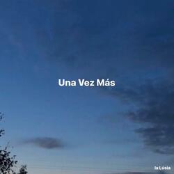 Una Vez Más