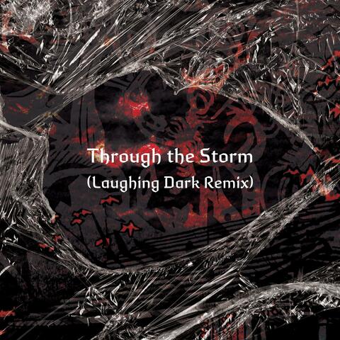 Through the Storm (Laughing Dark Remix)