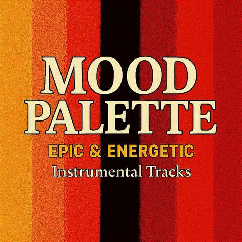 Mood Palette: Epic & Energetic