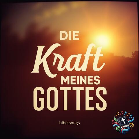 Die Kraft meines Gottes