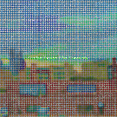 Cruise Down The Freeway