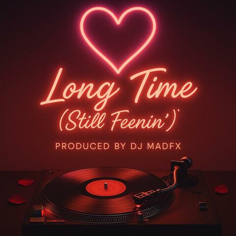 Long Time (Still Feenin')