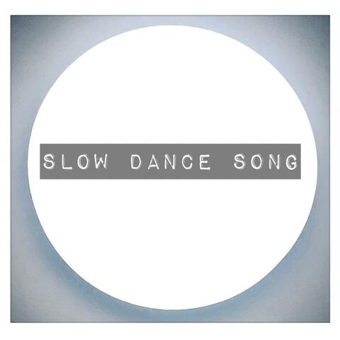Slow Dance Song