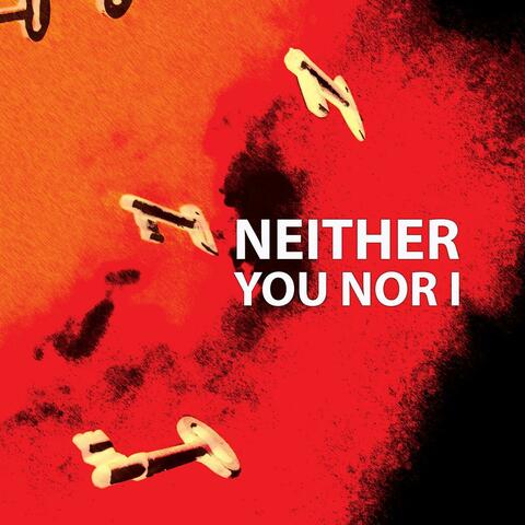 Neither You Nor I