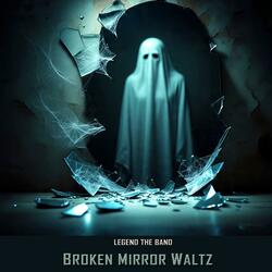 Broken Mirror Waltz