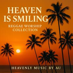 HEAVEN IS SMILING (REGGAE WORSHIP COLLECTION)