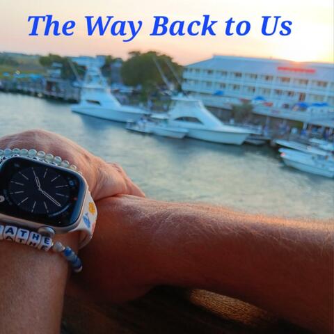 The Way Back To Us